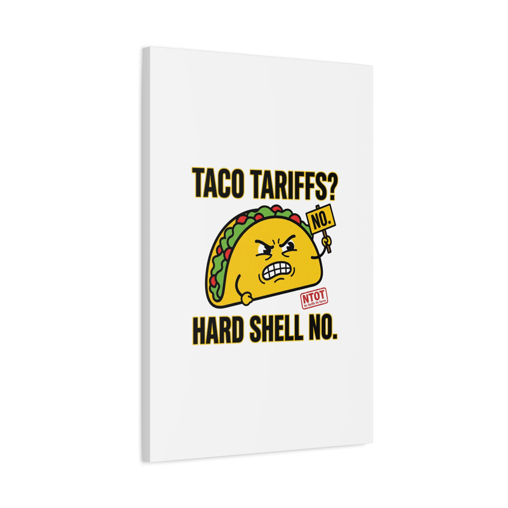 Taco Tariffs? Hard Shell No. Canvas