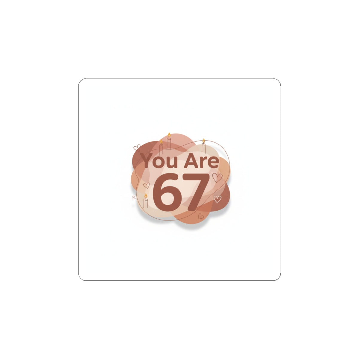 You Are 67 Sticker | Self-Love Valentine, Calm Affirmation Kiss-Cut Sticker