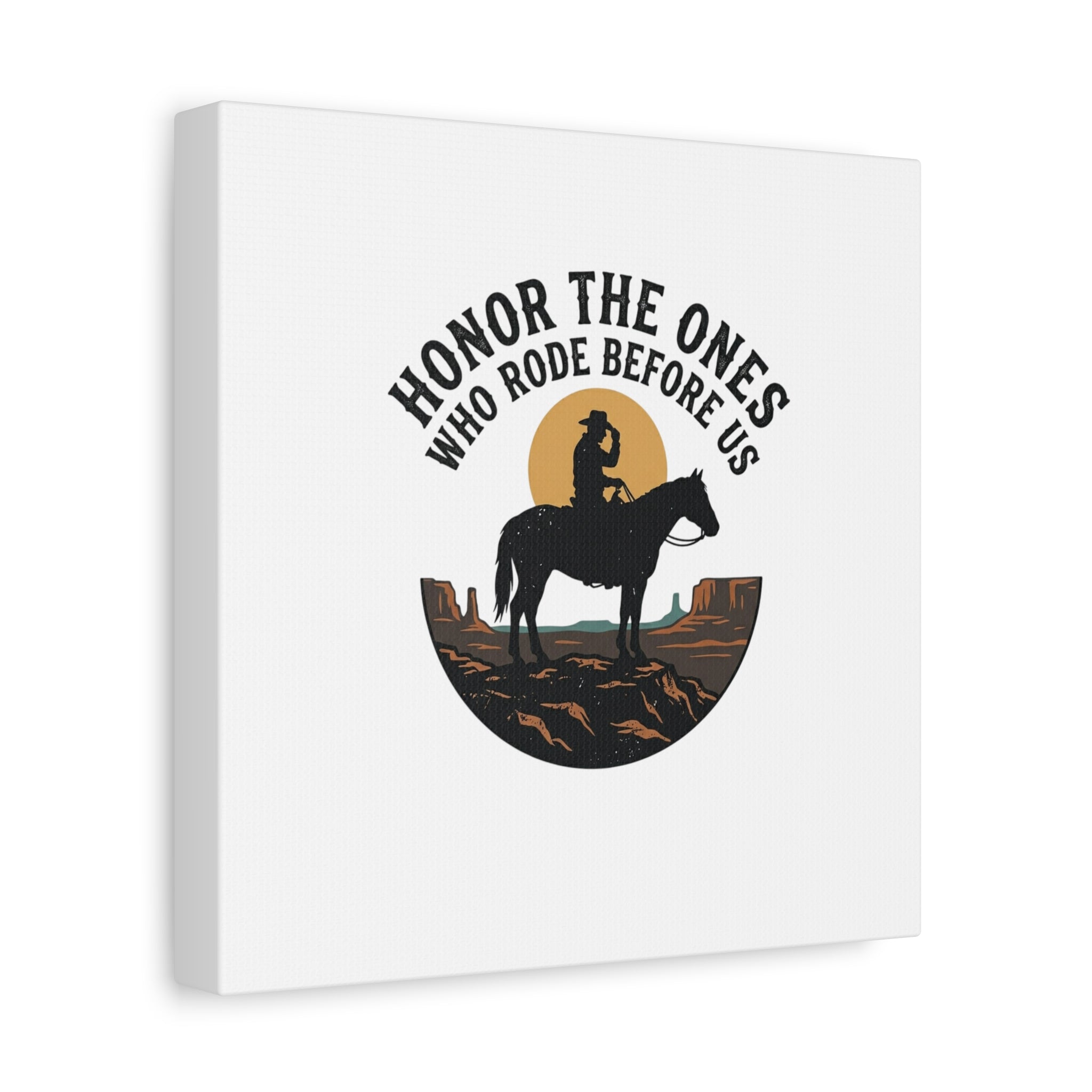 Honor the Ones Who Rode Before Us Canvas | Western, Cowboy, Vintage Americana