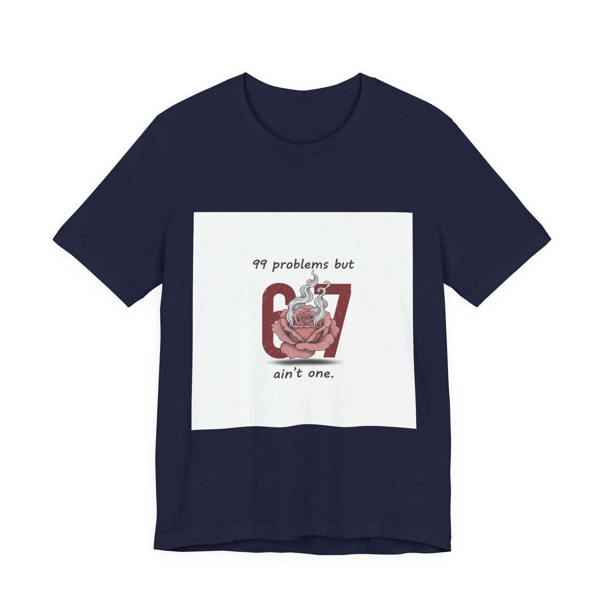 99 Problems But 6 7 Ain't One Tee | Viral Valentine's Shirt | Funny Cupid Gift