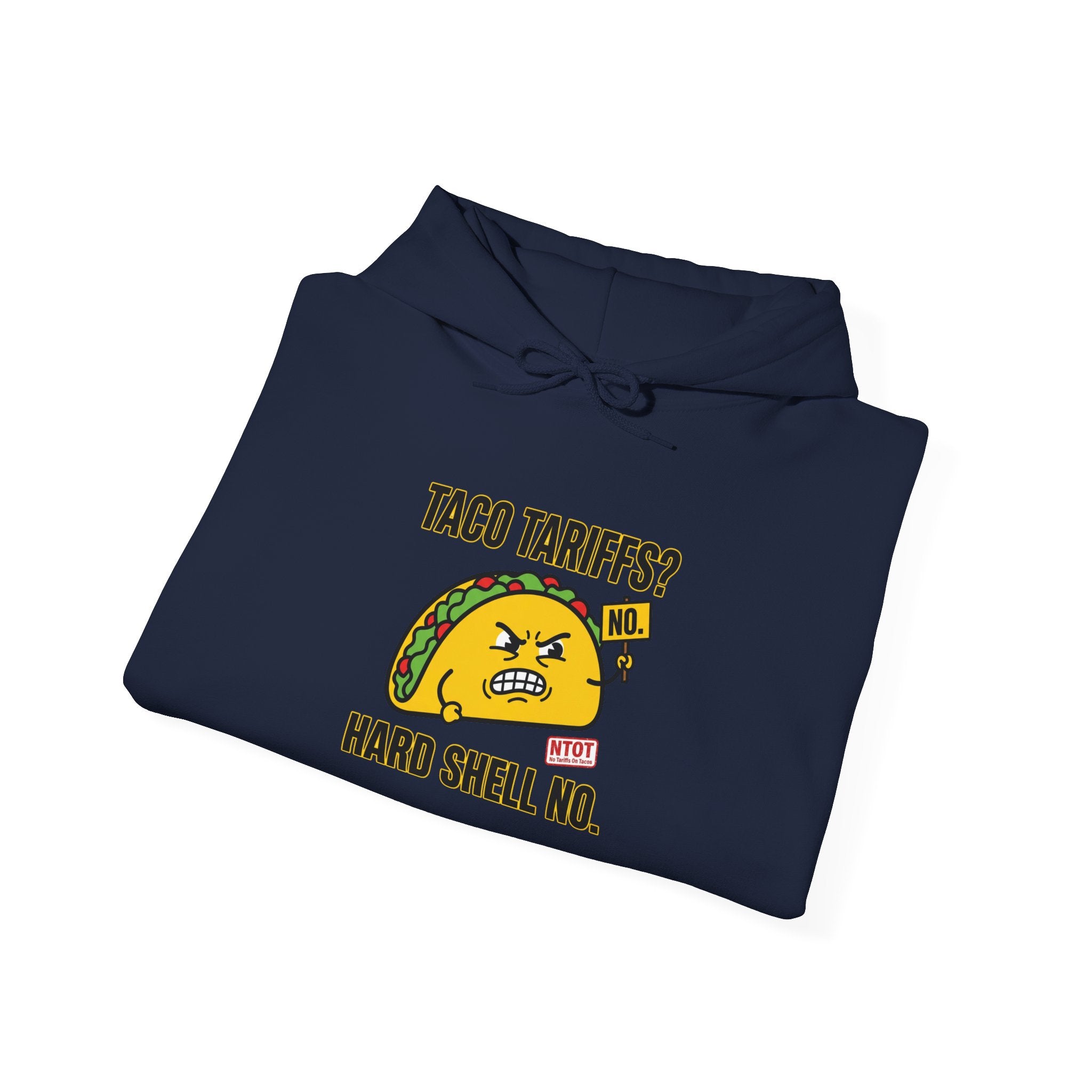 Taco Tariffs? Hard Shell No Hoodie | political taco pun, protest typography