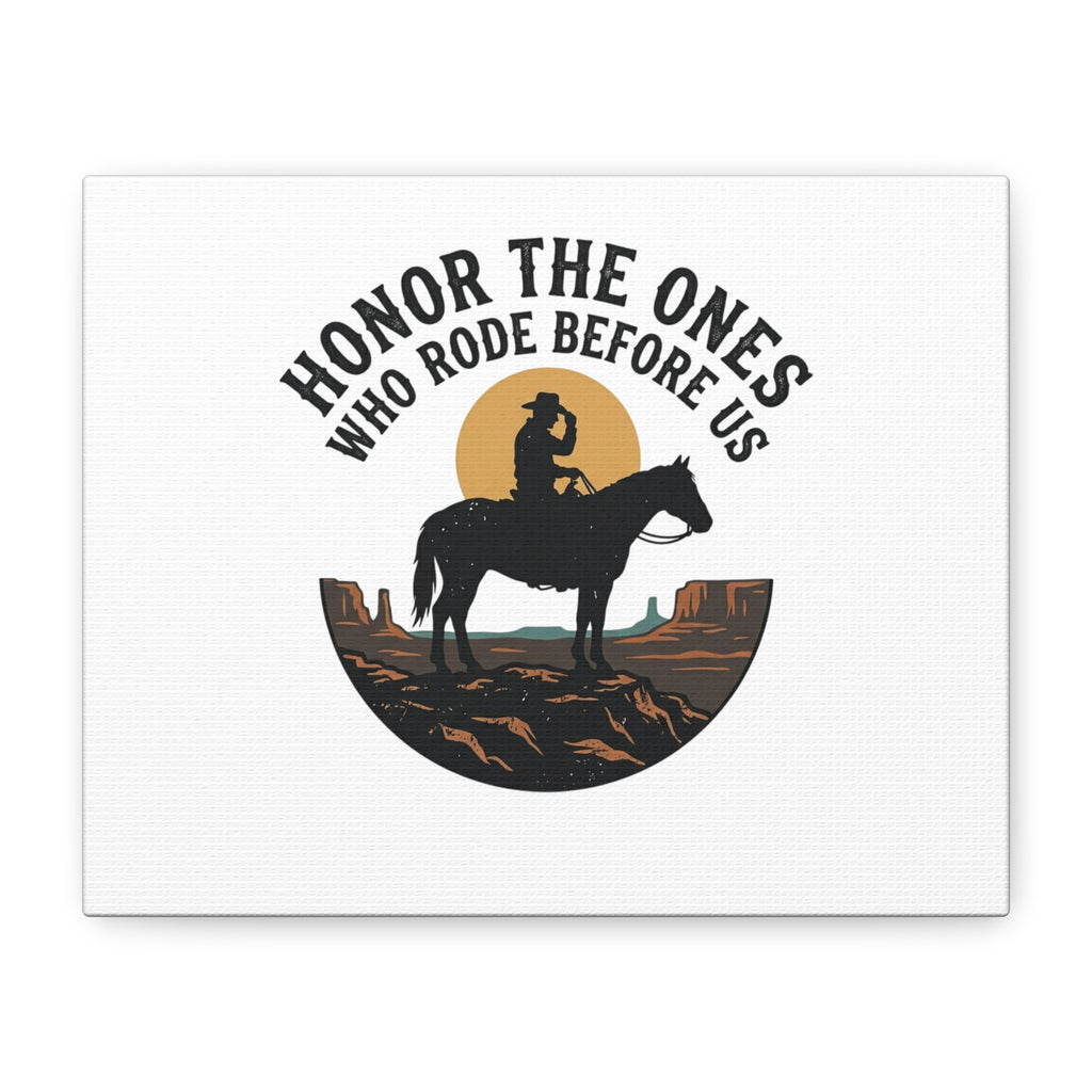 Honor the Ones Who Rode Before Us Canvas | Western, Cowboy, Vintage Americana