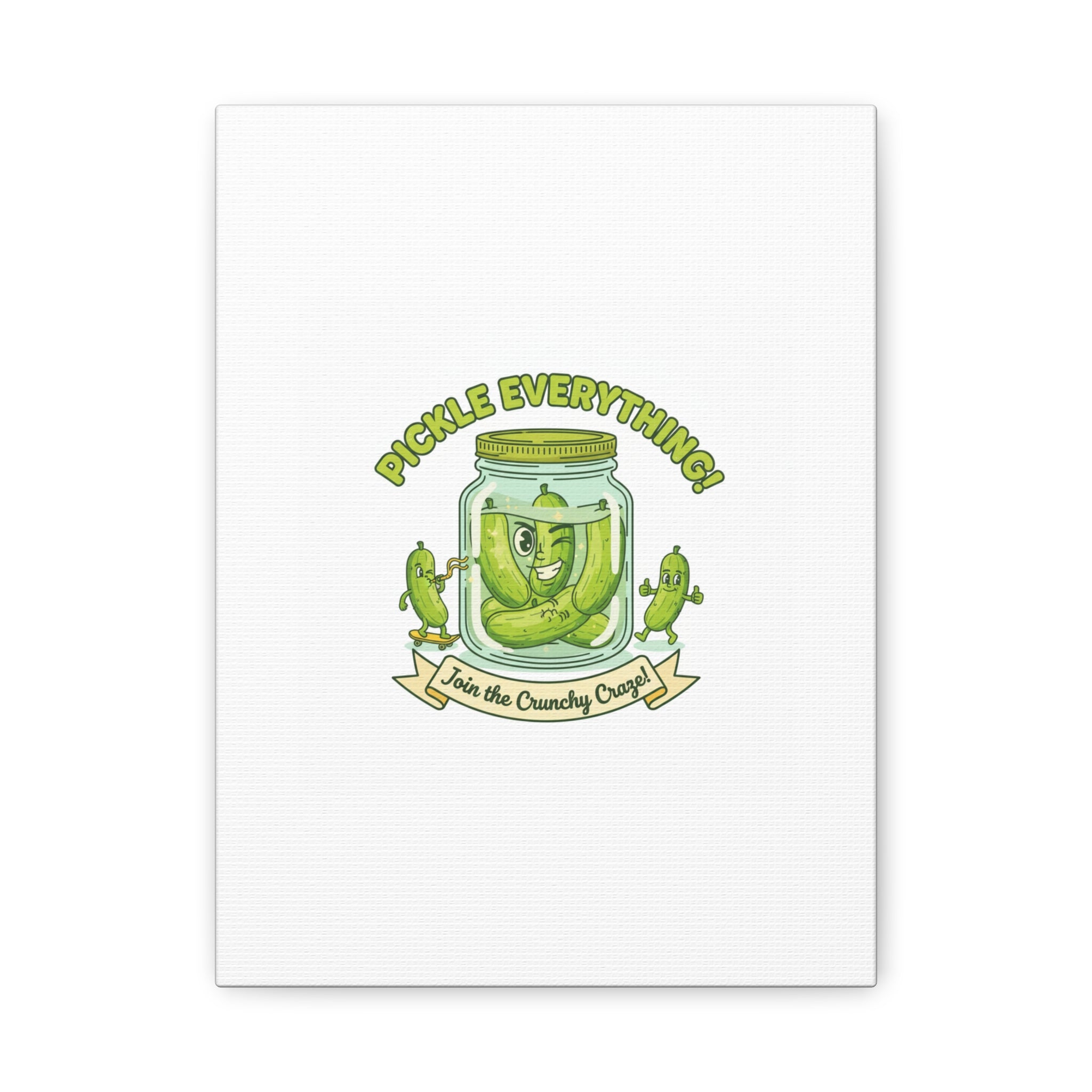 Pickle Everything! Matte Canvas | Brine Design, Pickle Lover Art