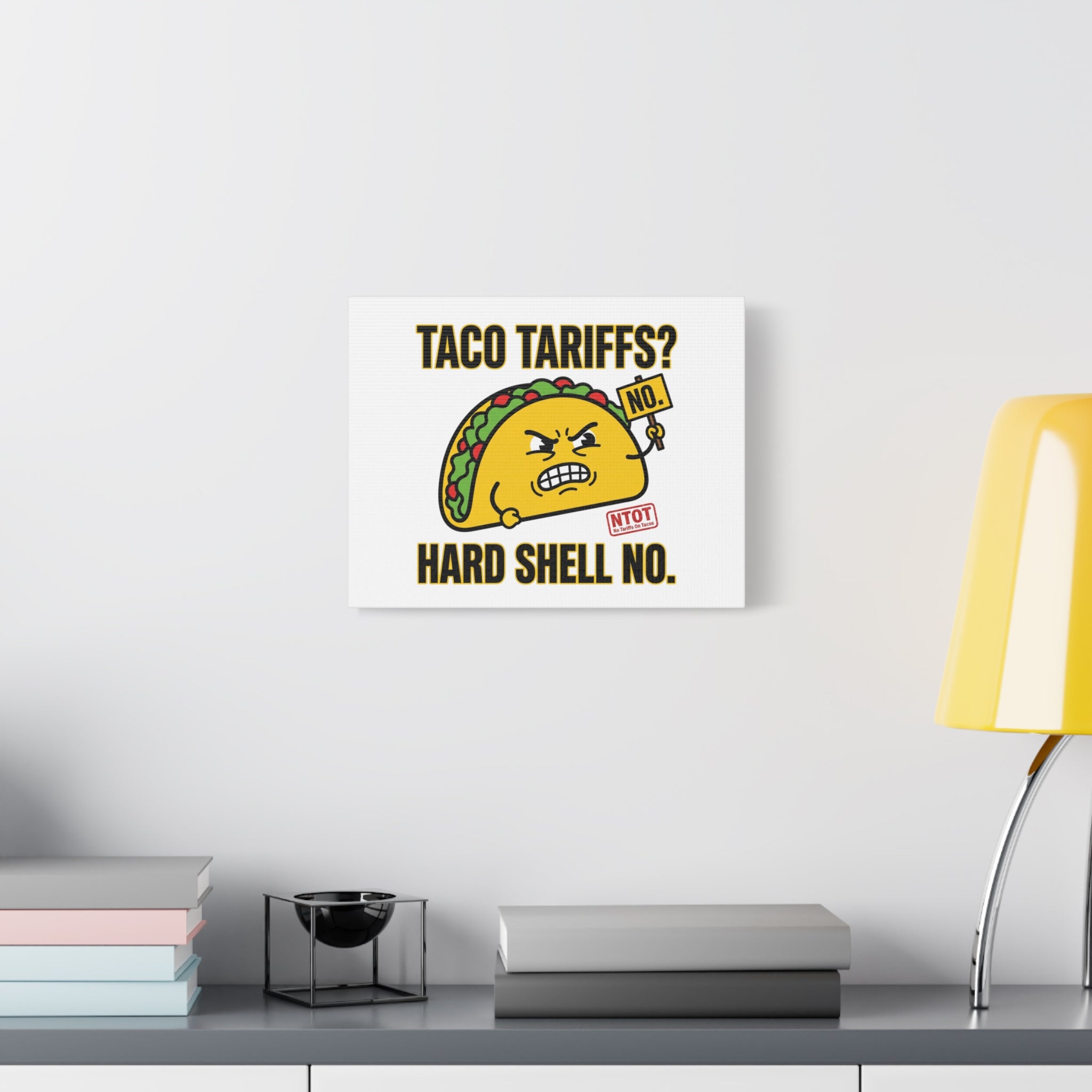 Taco Tariffs? Hard Shell No. Canvas