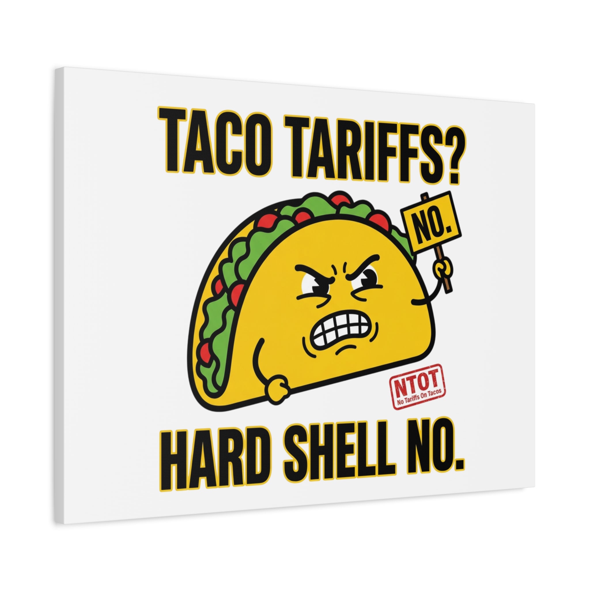 Taco Tariffs? Hard Shell No. Canvas