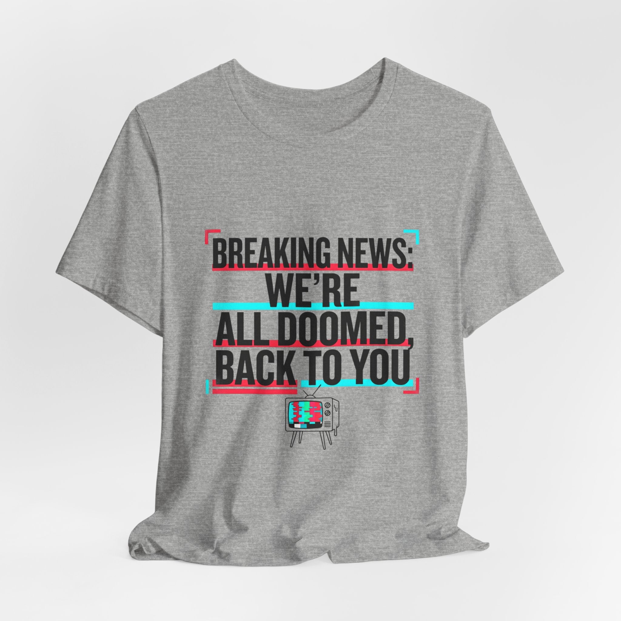 Breaking News We’re All Doomed Tee | political satire, dark humor, absurdist America