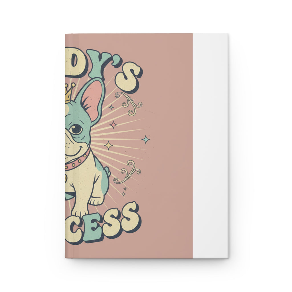 Hardcover Journal — Daddy’s Little Princess French Bulldog Notebook