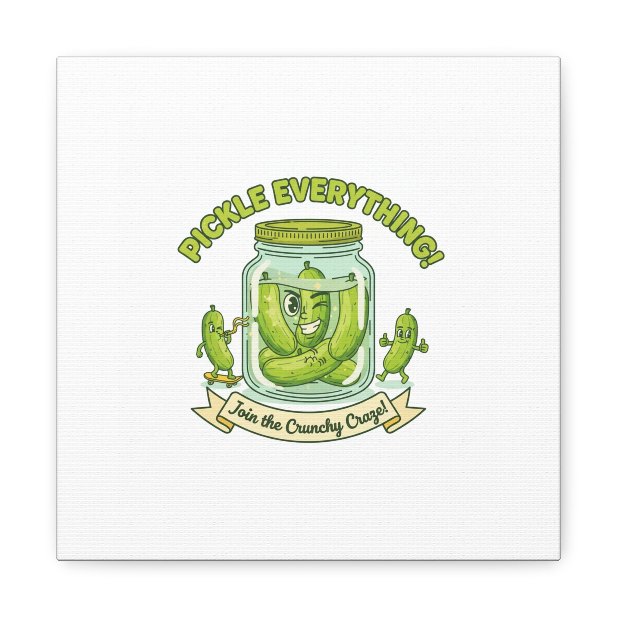 Pickle Everything! Matte Canvas | Brine Design, Pickle Lover Art