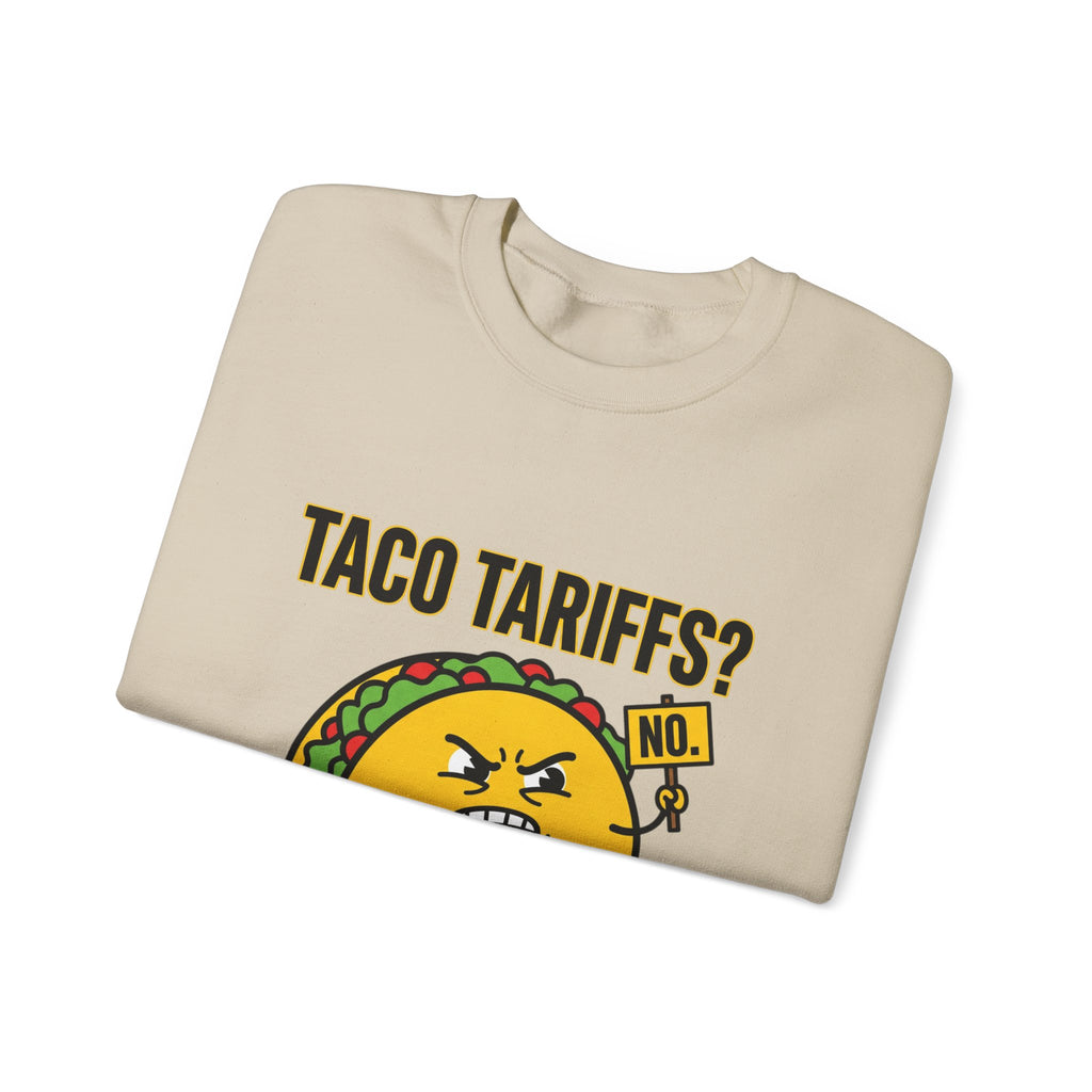 Taco Tariffs? Hard Shell No. Sweatshirt | Political Taco Pun, Protest Typography