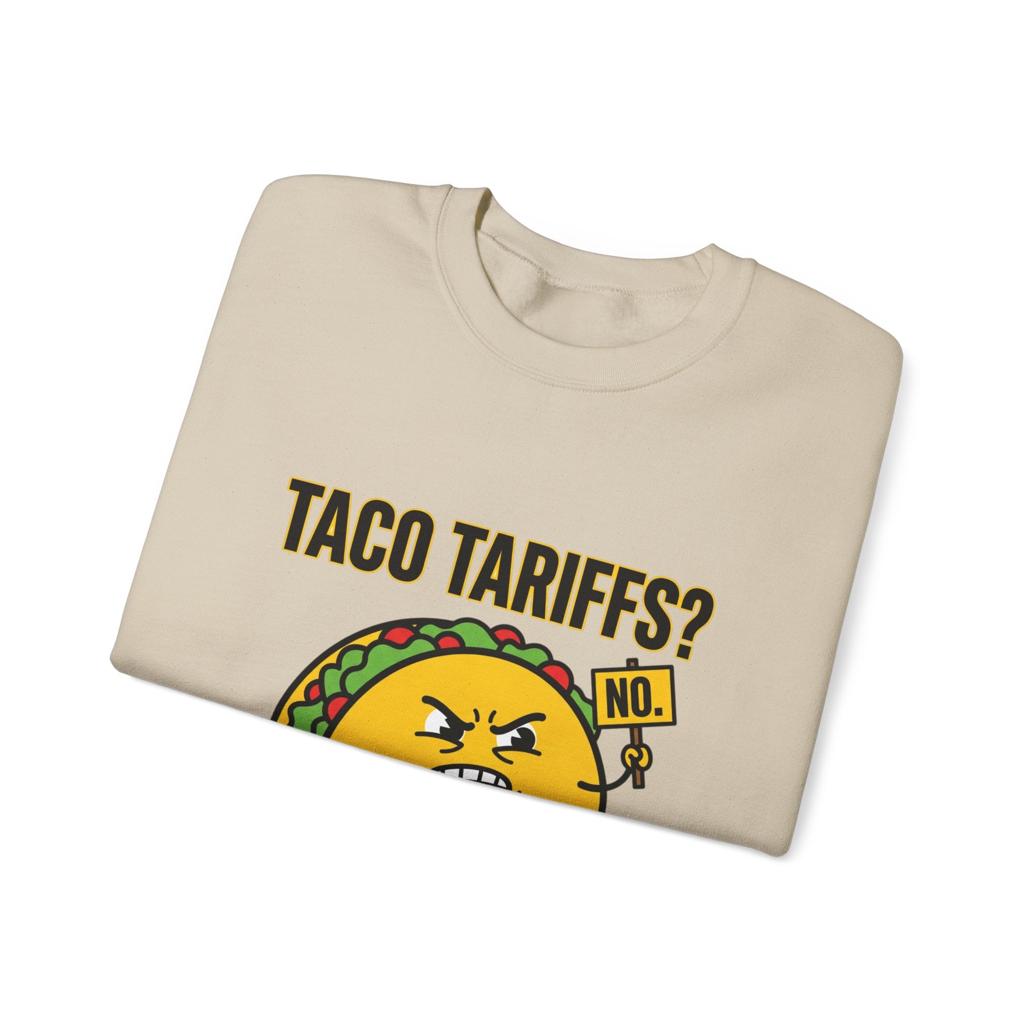Taco Tariffs? Hard Shell No. Sweatshirt | Political Taco Pun, Protest Typography
