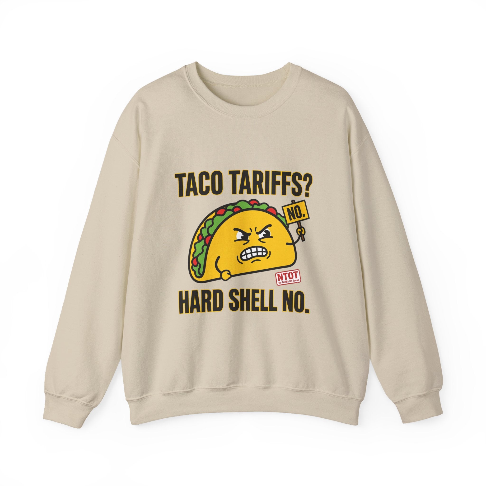 Taco Tariffs? Hard Shell No. Sweatshirt | Political Taco Pun, Protest Typography
