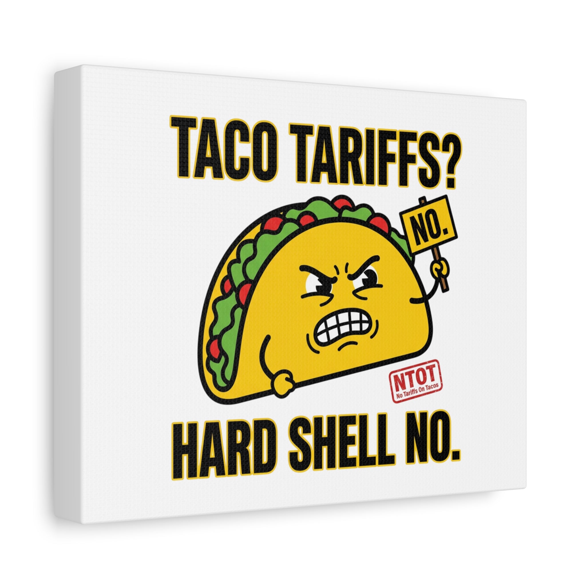 Taco Tariffs? Hard Shell No. Canvas