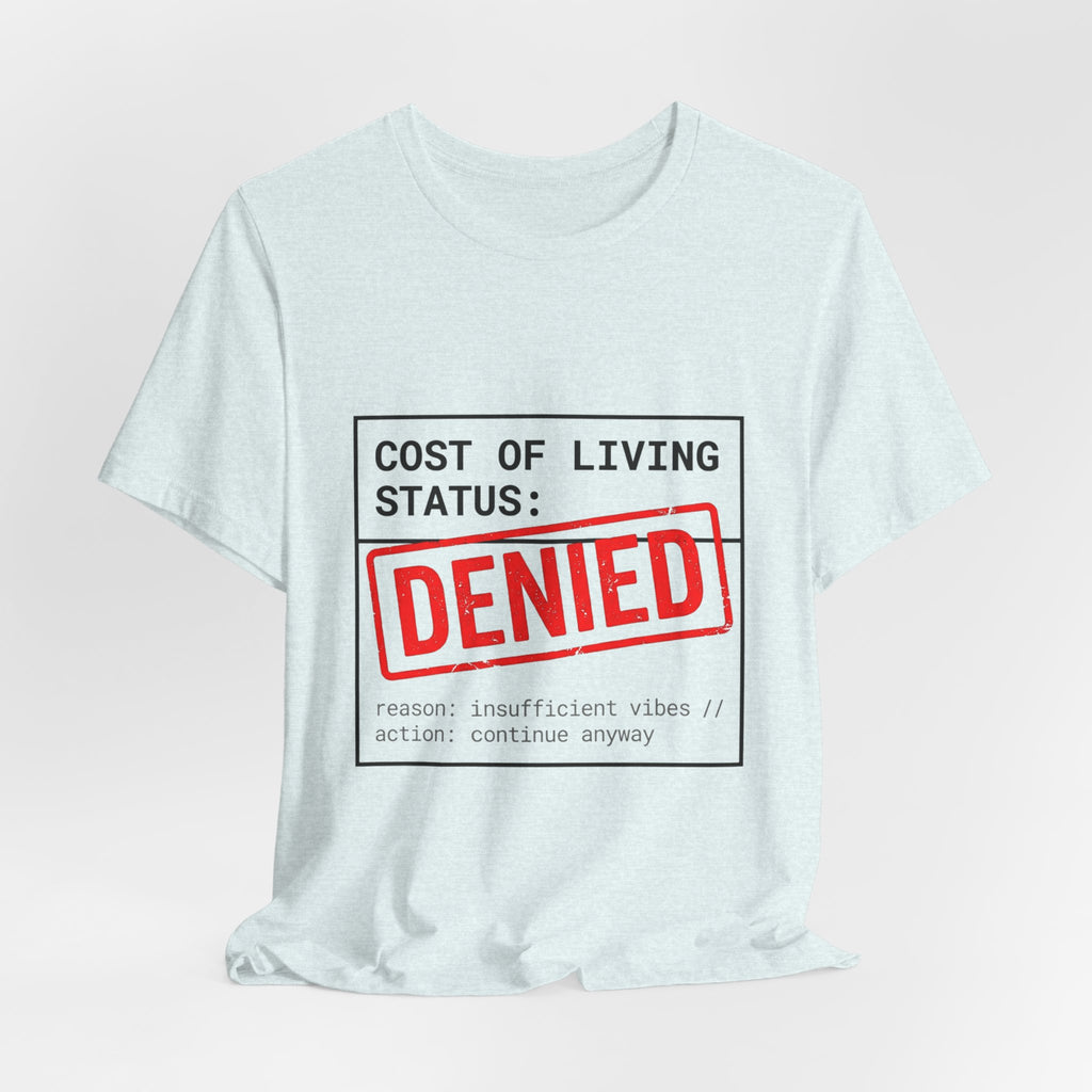 Cost of Living Status: DENIED Tee | cost of living crisis, budget humor