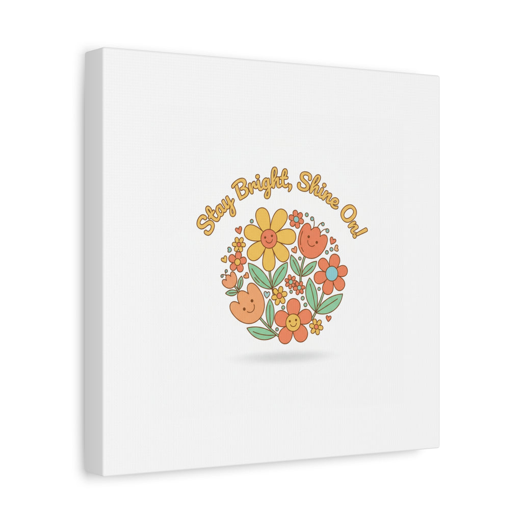 Stay Bright Shine On Canvas | Hopecore, Radical Optimism Wall Art