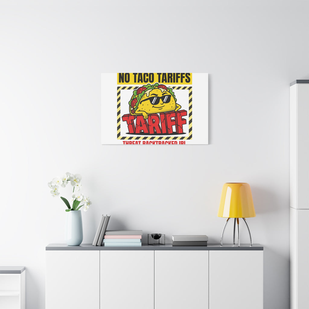No Taco Tariffs Canvas | political taco pun, tariff backtrack protest typography