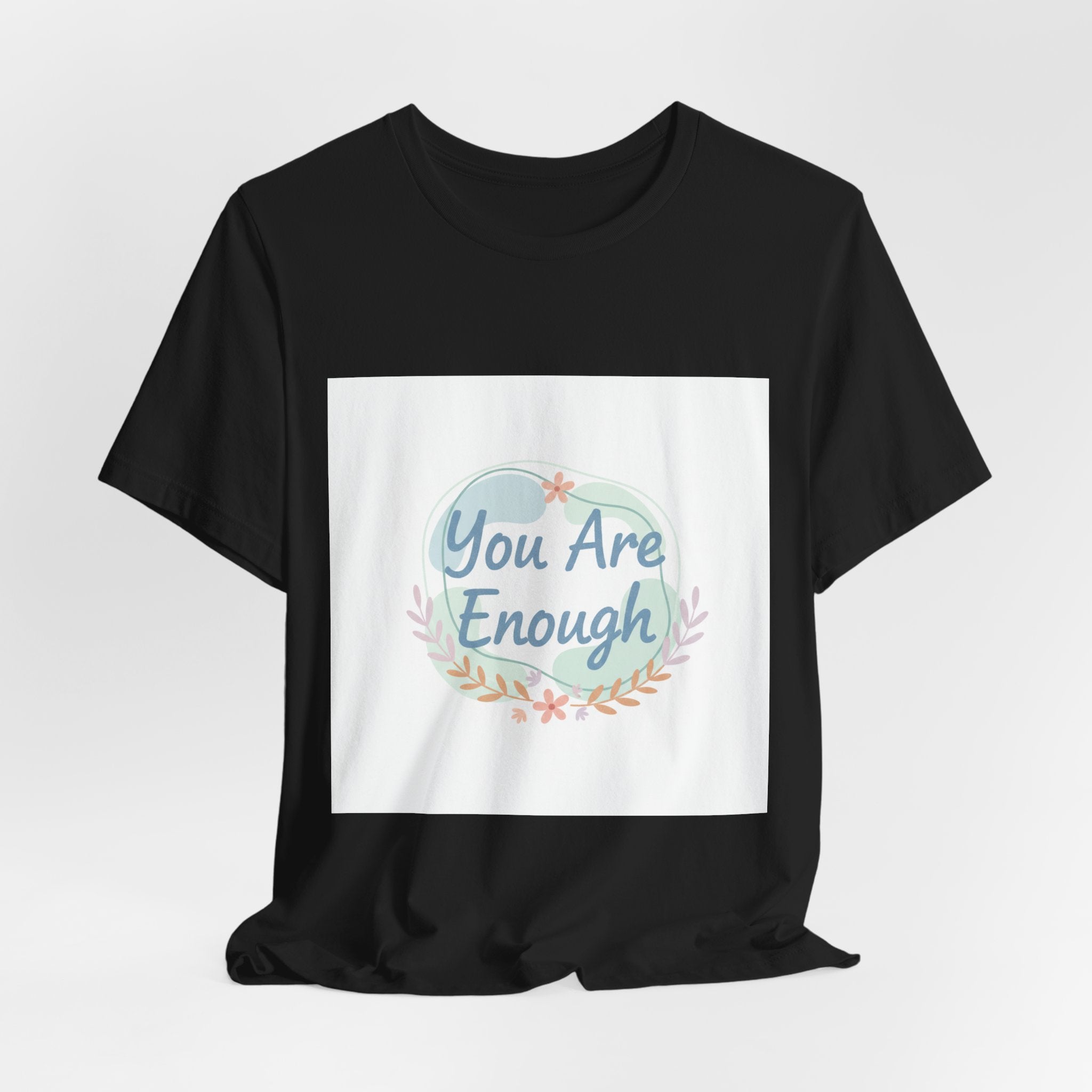 You Are Enough Tee | self care shirt, supportive quote tee