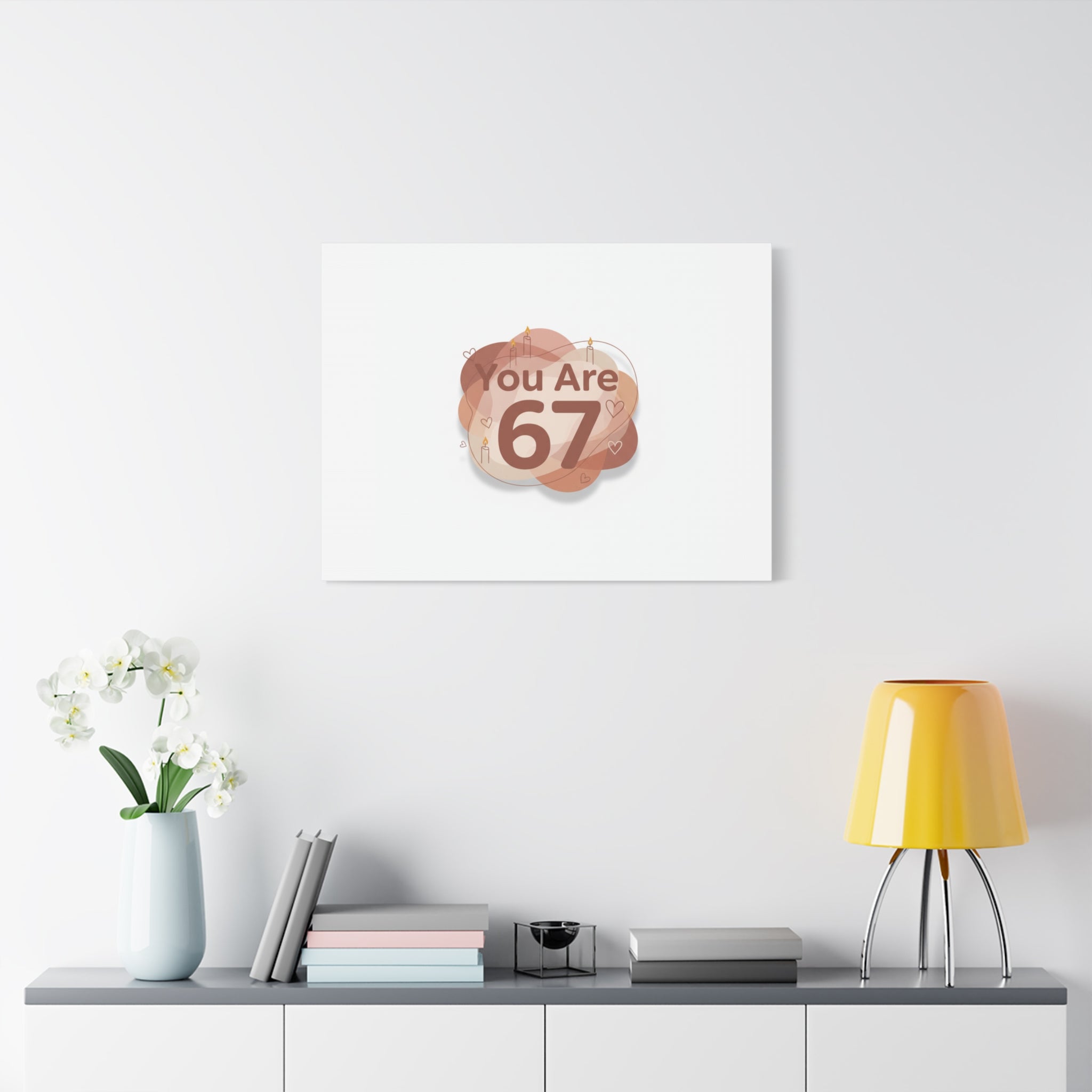 You Are 67 Canvas | Self Love Valentine wall art, Treat‑Yourself decor