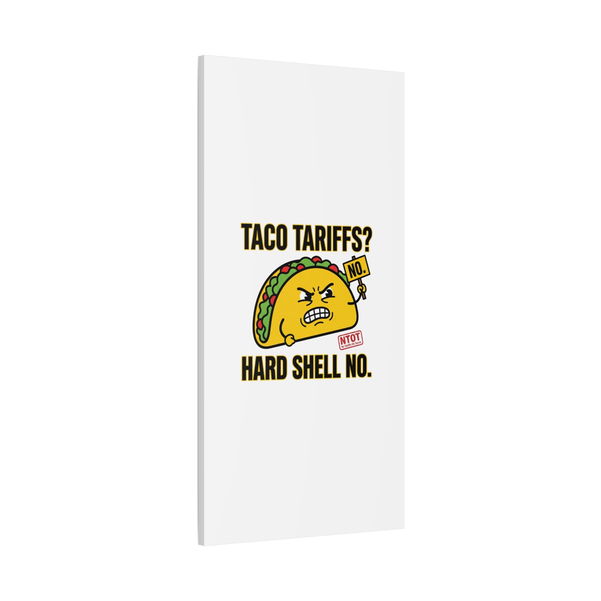 Taco Tariffs? Hard Shell No. Canvas