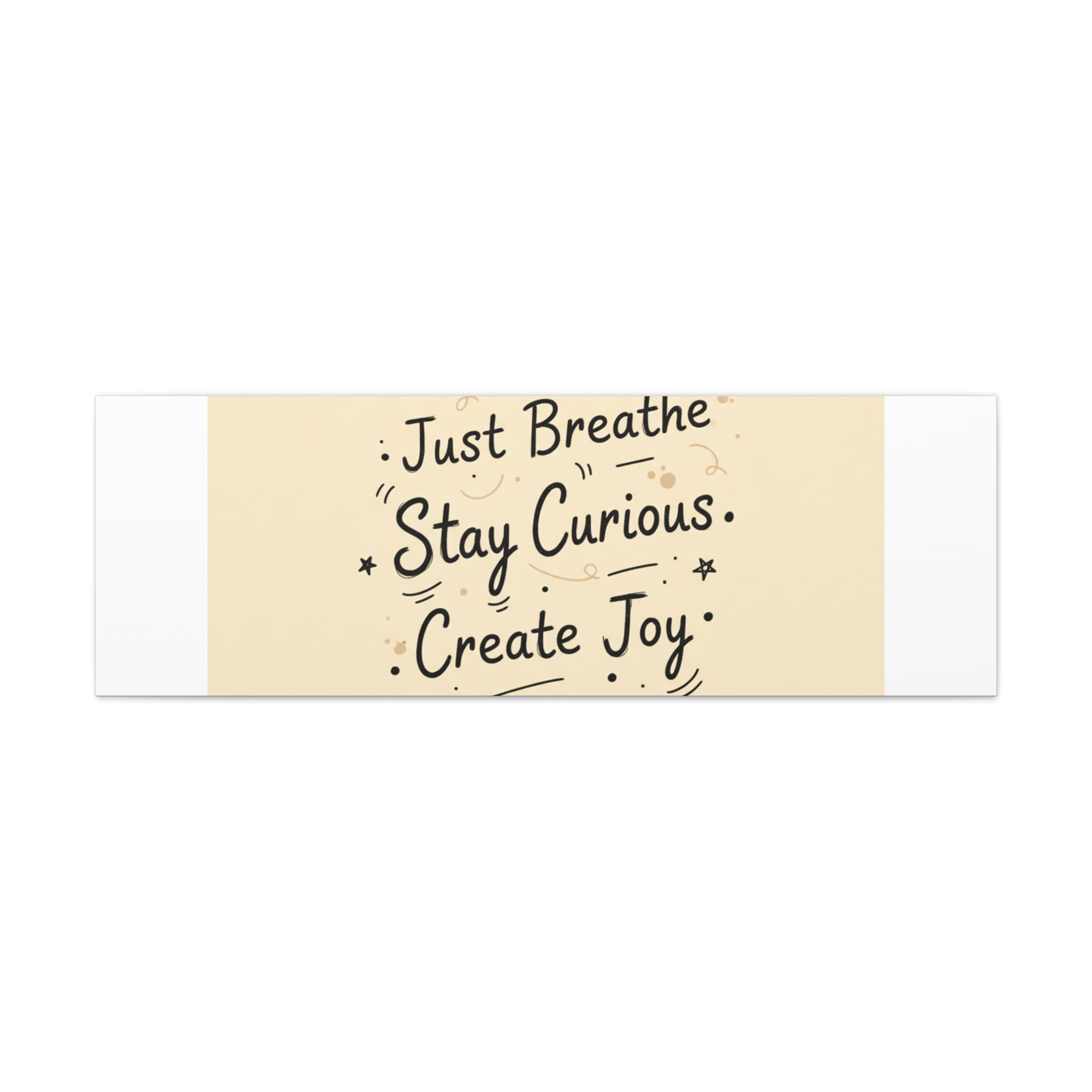 Just Breathe Stay Curious Create Joy Canvas | Messy Handwritten Typography, Doodle Text Art