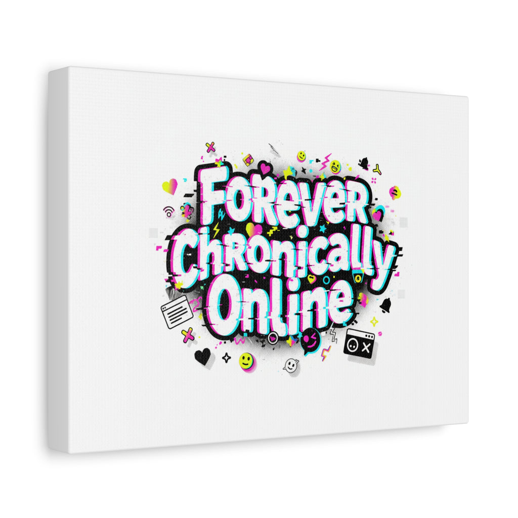 Forever Chronically Online Canvas | internet slang, brainrot meme