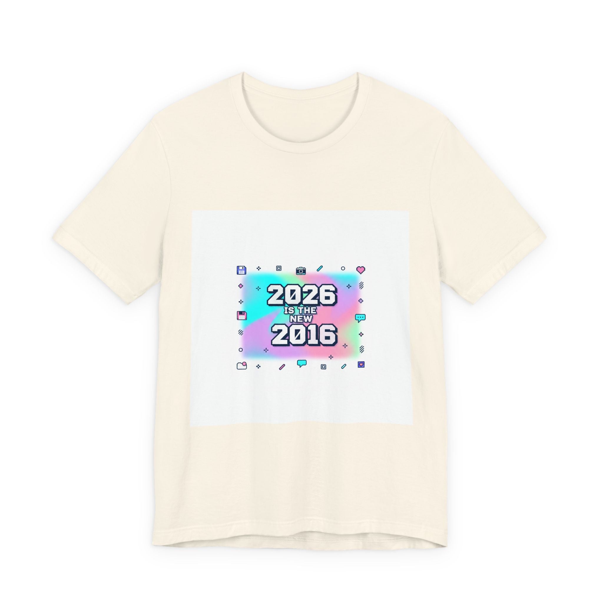 "2026 is the New 2016" T-Shirt | Y2K Nostalgia Gen Z Humor Graphic Tee