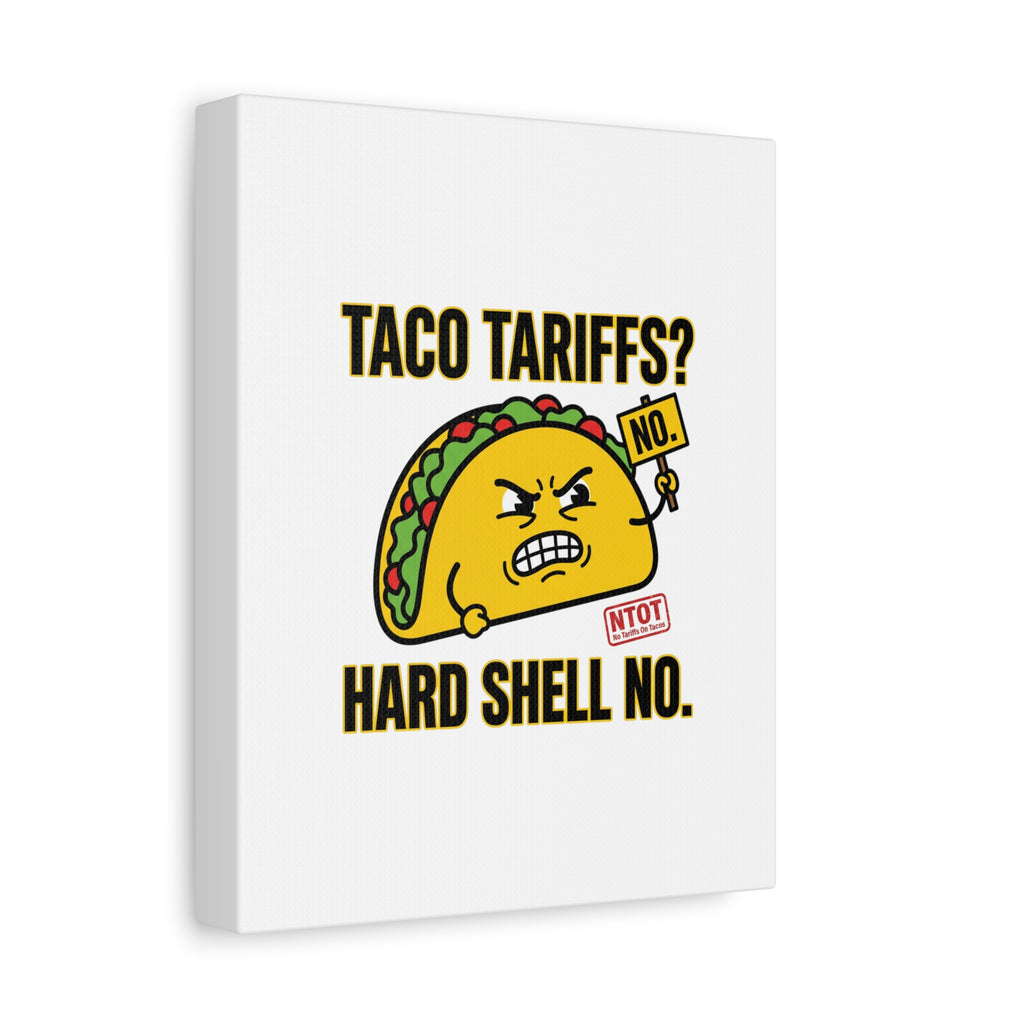 Taco Tariffs? Hard Shell No. Canvas