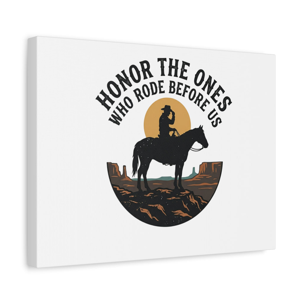 Honor the Ones Who Rode Before Us Canvas | Western, Cowboy, Vintage Americana