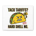Taco Tariffs? Hard Shell No. Canvas