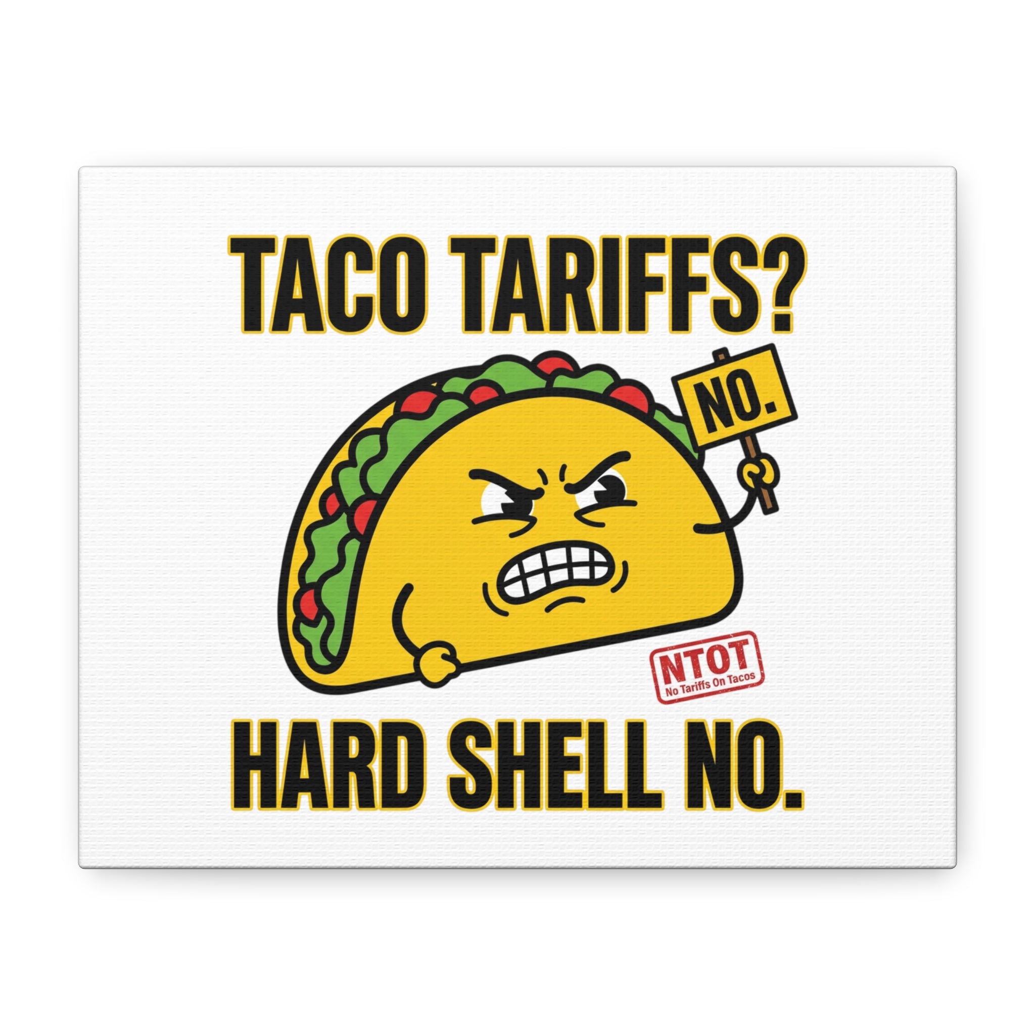 Taco Tariffs? Hard Shell No. Canvas