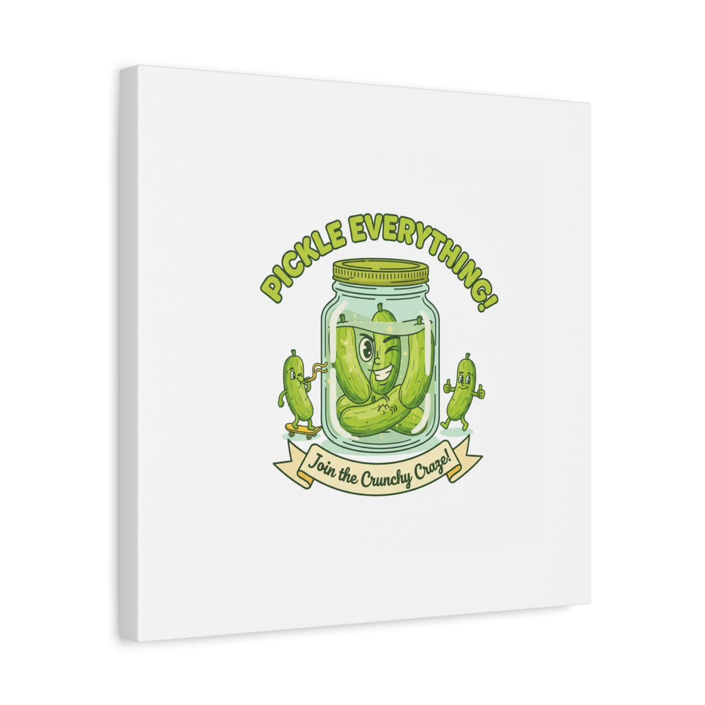 Pickle Everything! Matte Canvas | Brine Design, Pickle Lover Art