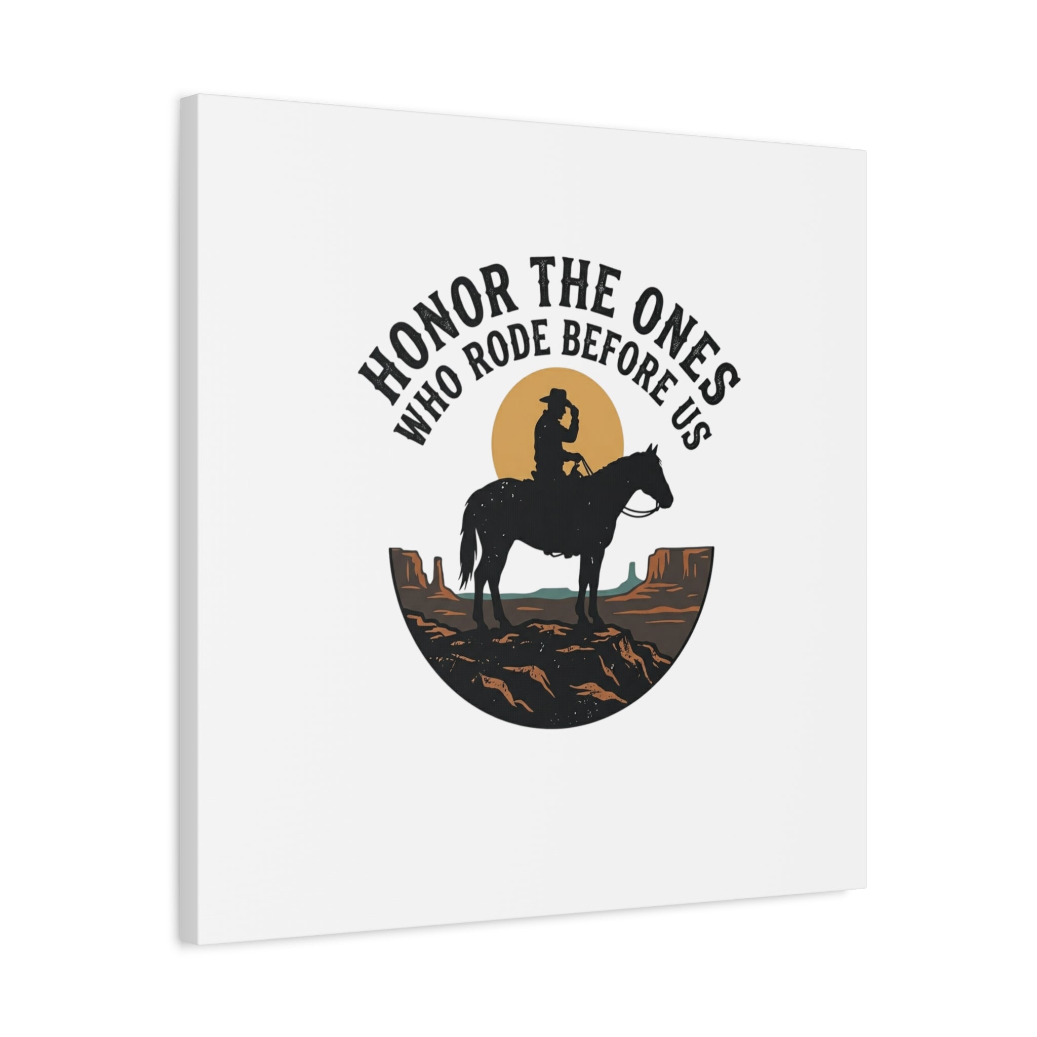 Honor the Ones Who Rode Before Us Canvas | Western, Cowboy, Vintage Americana
