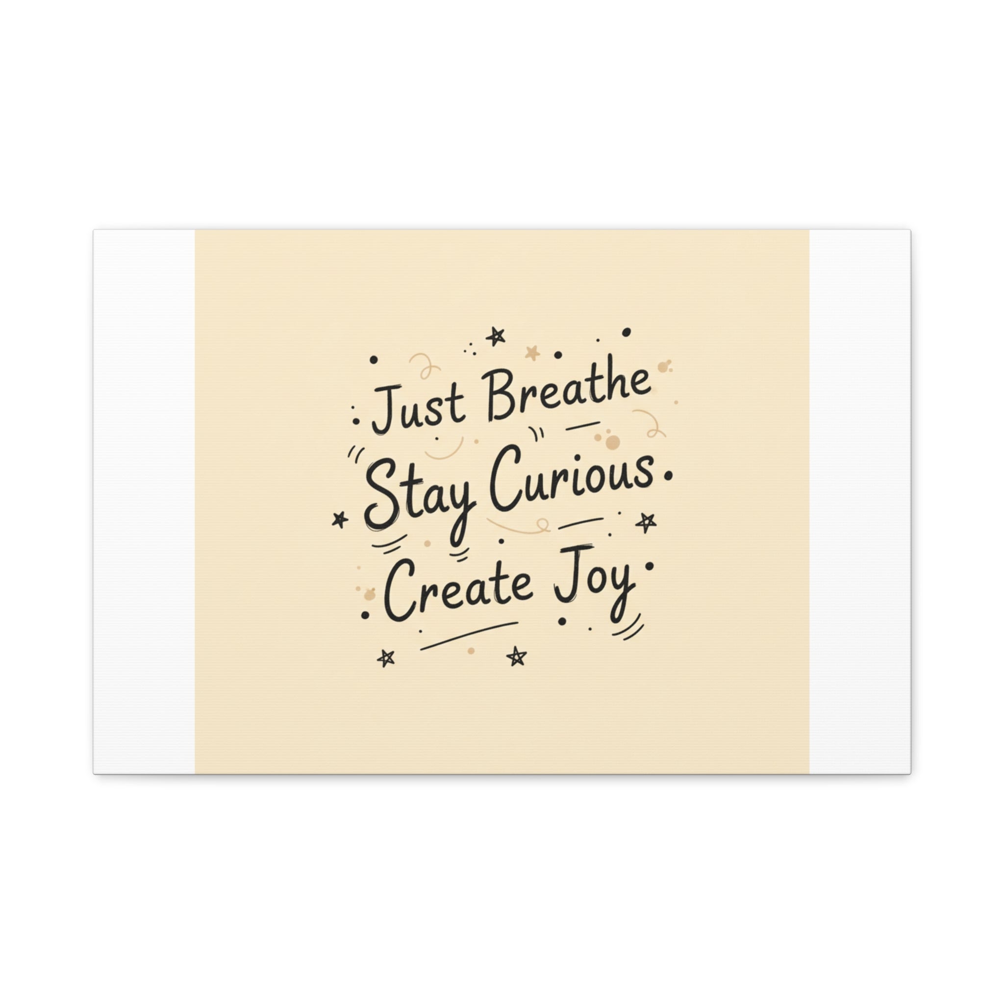 Just Breathe Stay Curious Create Joy Canvas | Messy Handwritten Typography, Doodle Text Art