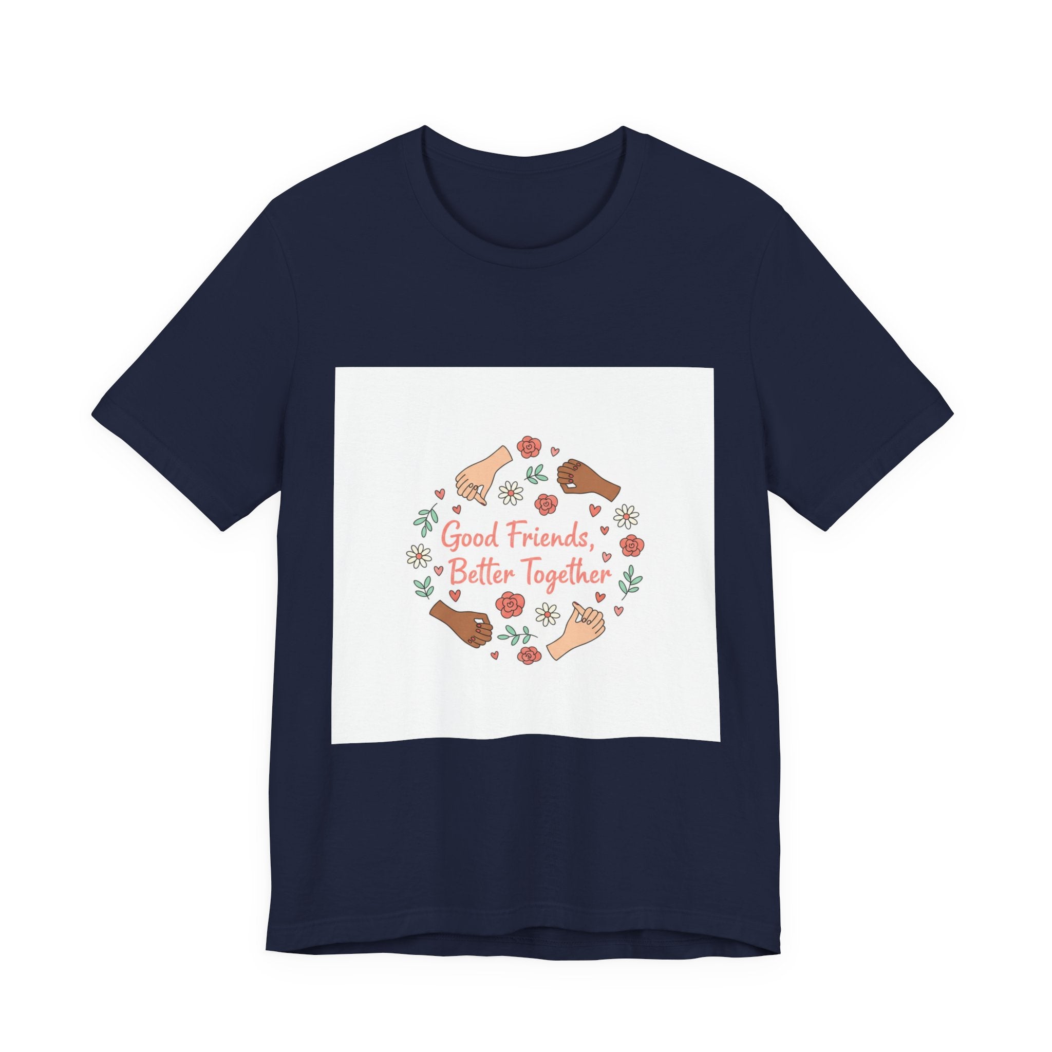 Good Friends Better Together Tee | friendship Valentine, platonic love