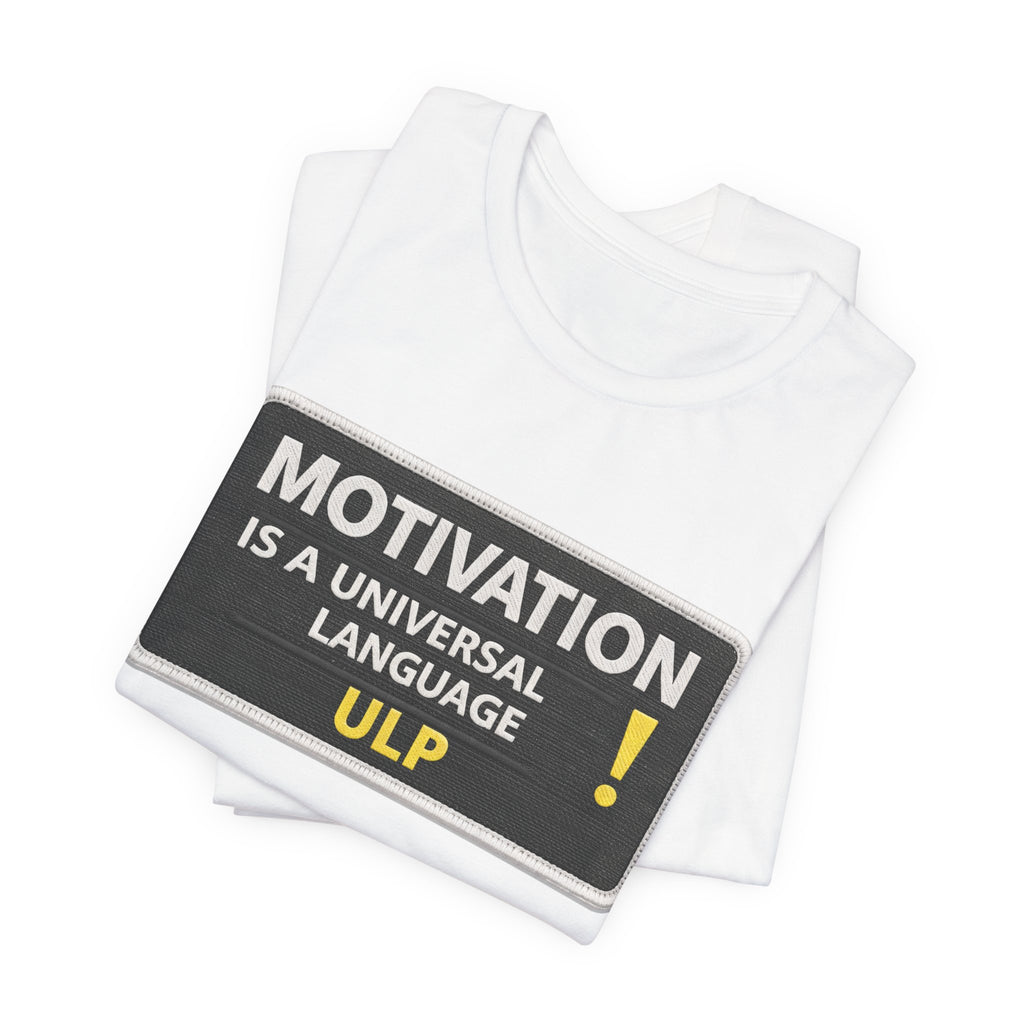Motivation Is A Universal Language Tee — Inspirational Graphic T-Shirt