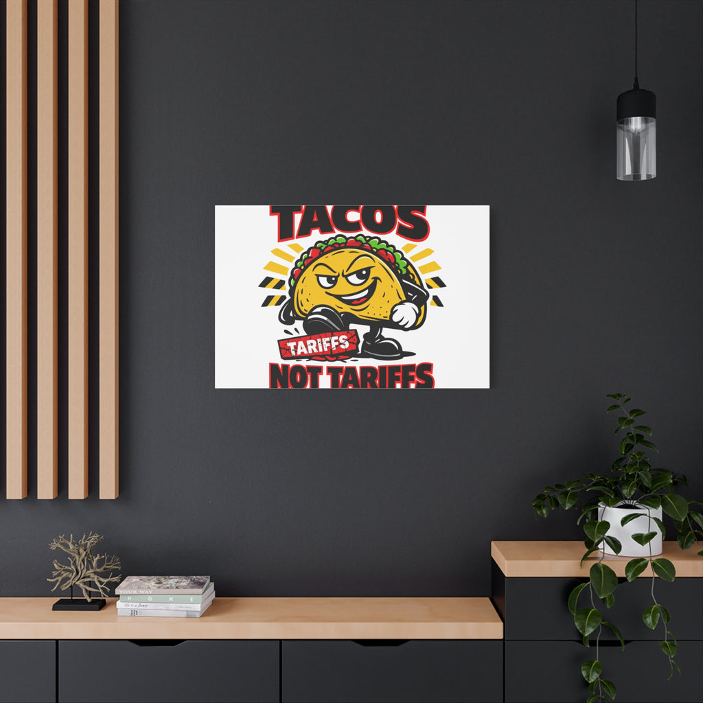 Tacos Not Tariffs Canvas | political taco pun, tariff backtrack meme