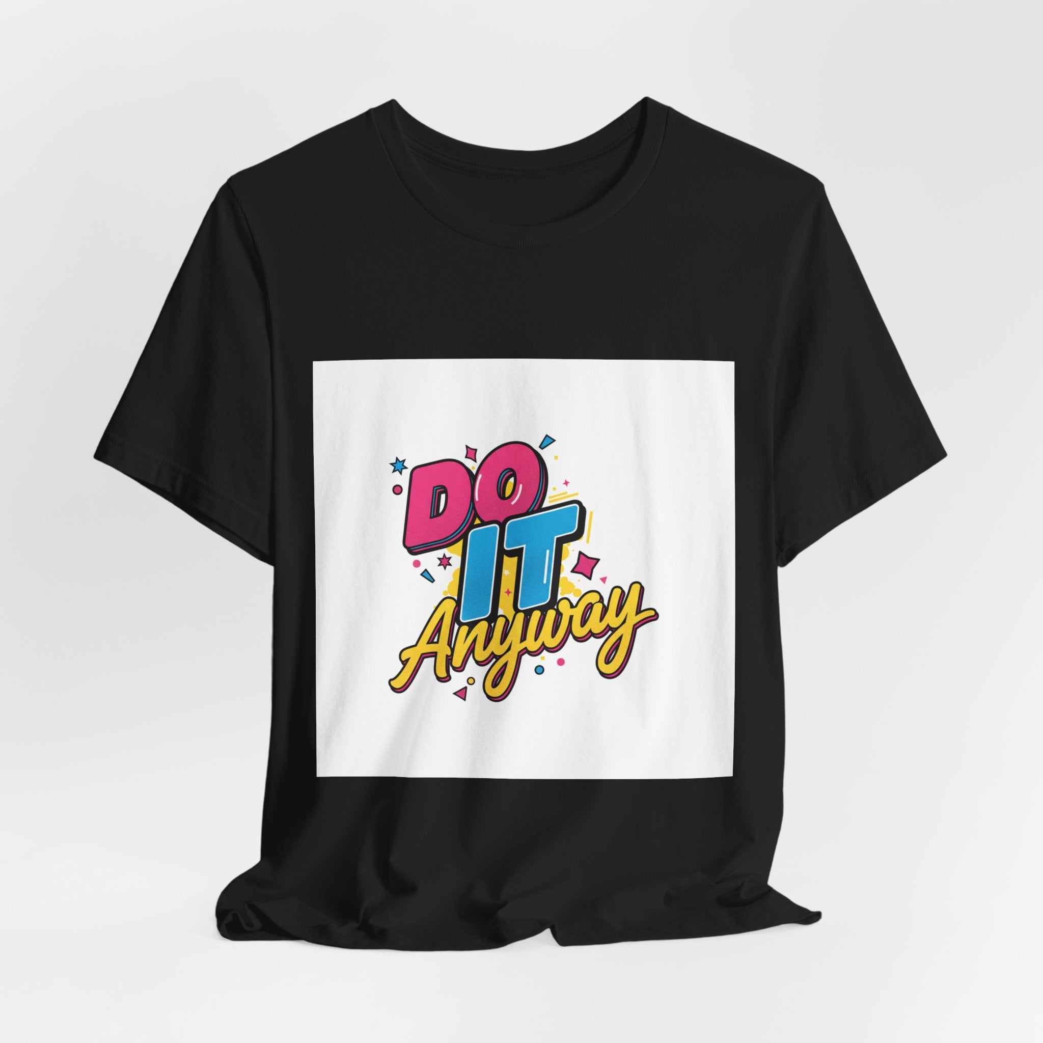 Do It Anyway Shirt | Maximalist Typography, Bold Stacked Text