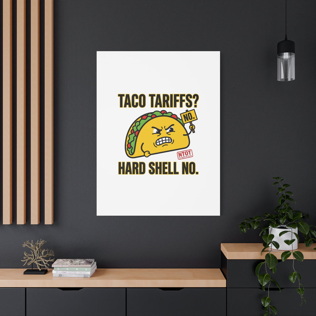 Taco Tariffs? Hard Shell No. Canvas