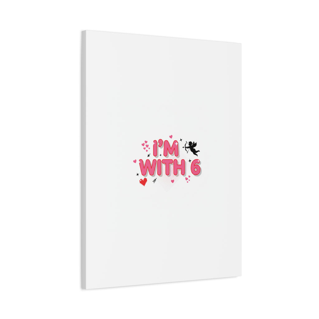 Valentine's 'I with 6 for 7' Meme Matte Canvas Art