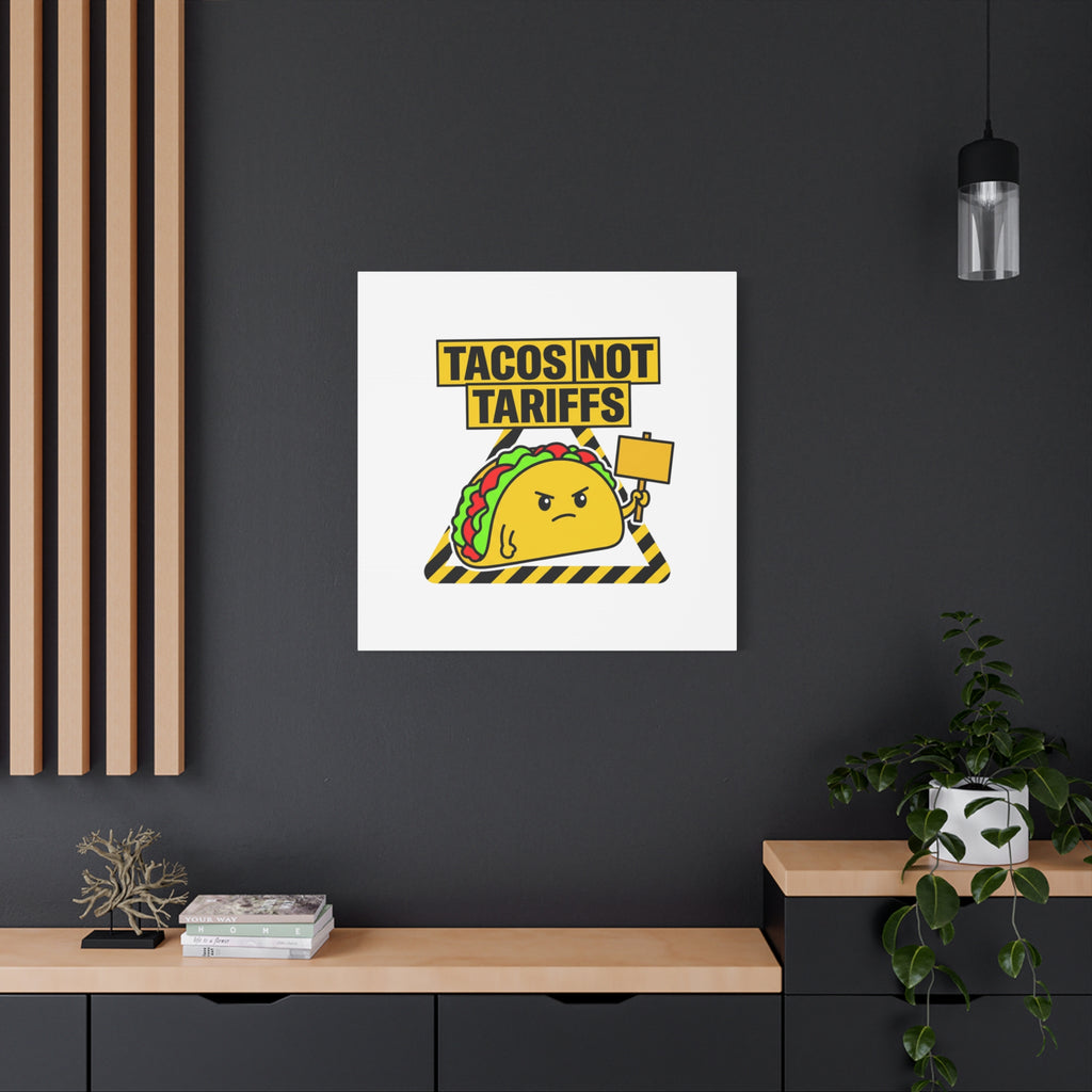 Tacos Not Tariffs Canvas | political taco pun, protest typography