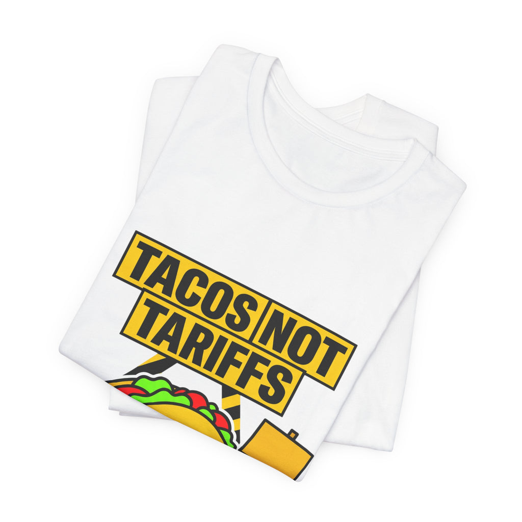 Tacos Not Tariffs Tee | political taco pun, protest typography