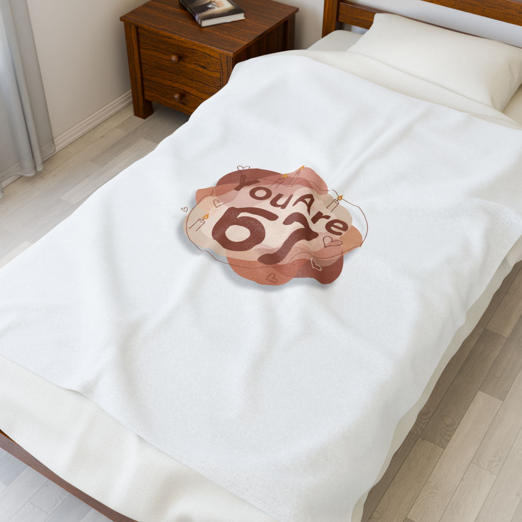 You Are 67 Velveteen Plush Blanket | Self Love Valentine, Cozy Self‑Care