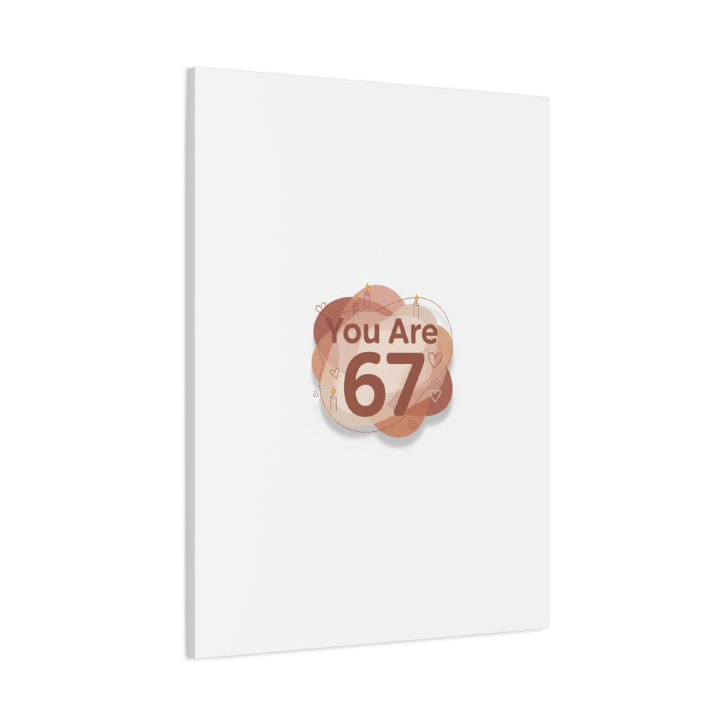 You Are 67 Canvas | Self Love Valentine wall art, Treat‑Yourself decor