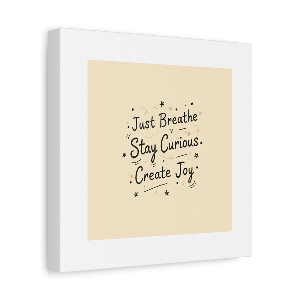 Just Breathe Stay Curious Create Joy Canvas | Messy Handwritten Typography, Doodle Text Art