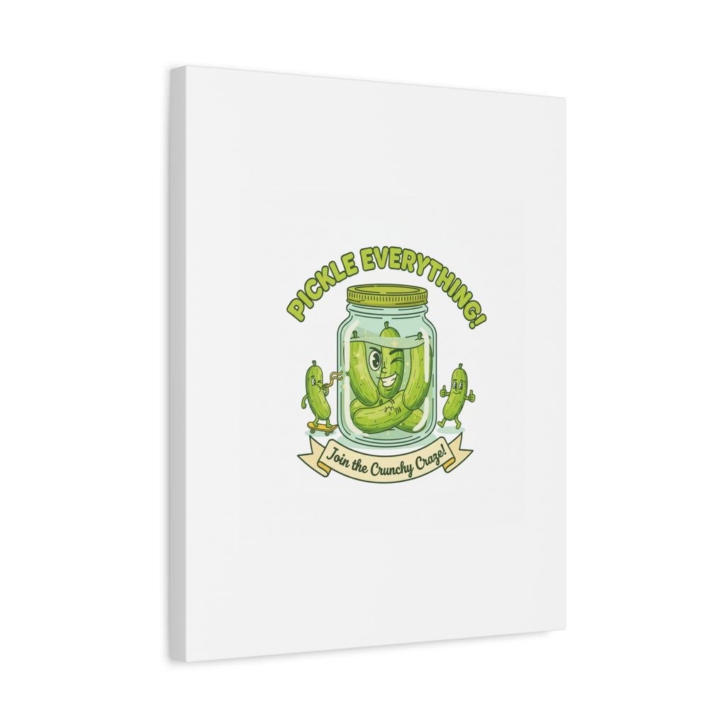 Pickle Everything! Matte Canvas | Brine Design, Pickle Lover Art