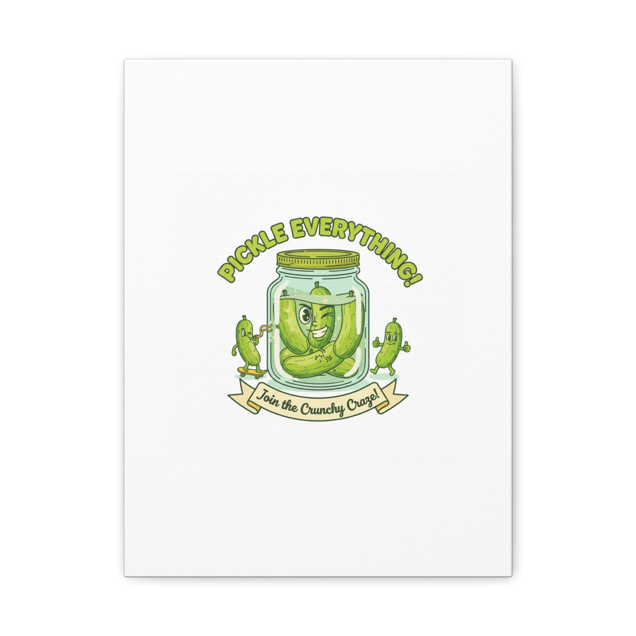 Pickle Everything! Matte Canvas | Brine Design, Pickle Lover Art