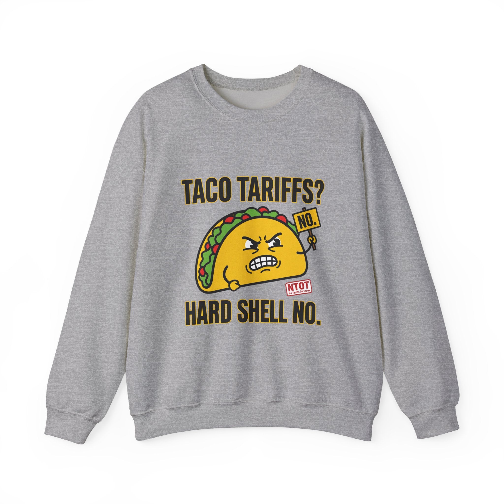 Taco Tariffs? Hard Shell No. Sweatshirt | Political Taco Pun, Protest Typography