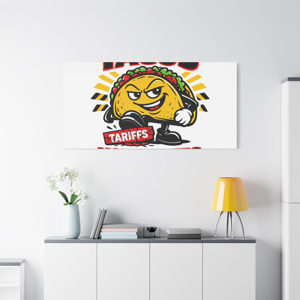 Tacos Not Tariffs Canvas | political taco pun, tariff backtrack meme