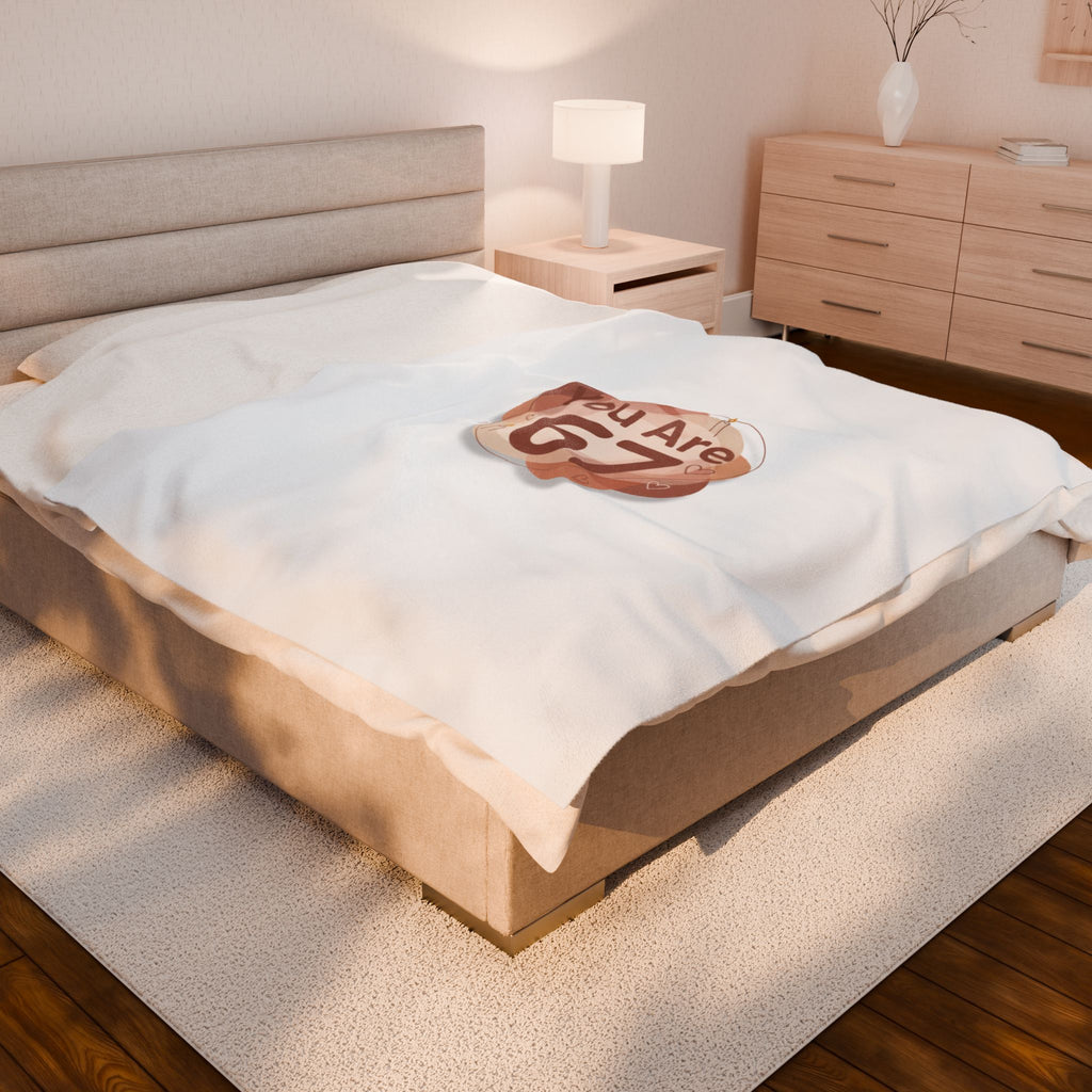 You Are 67 Velveteen Plush Blanket | Self Love Valentine, Cozy Self‑Care