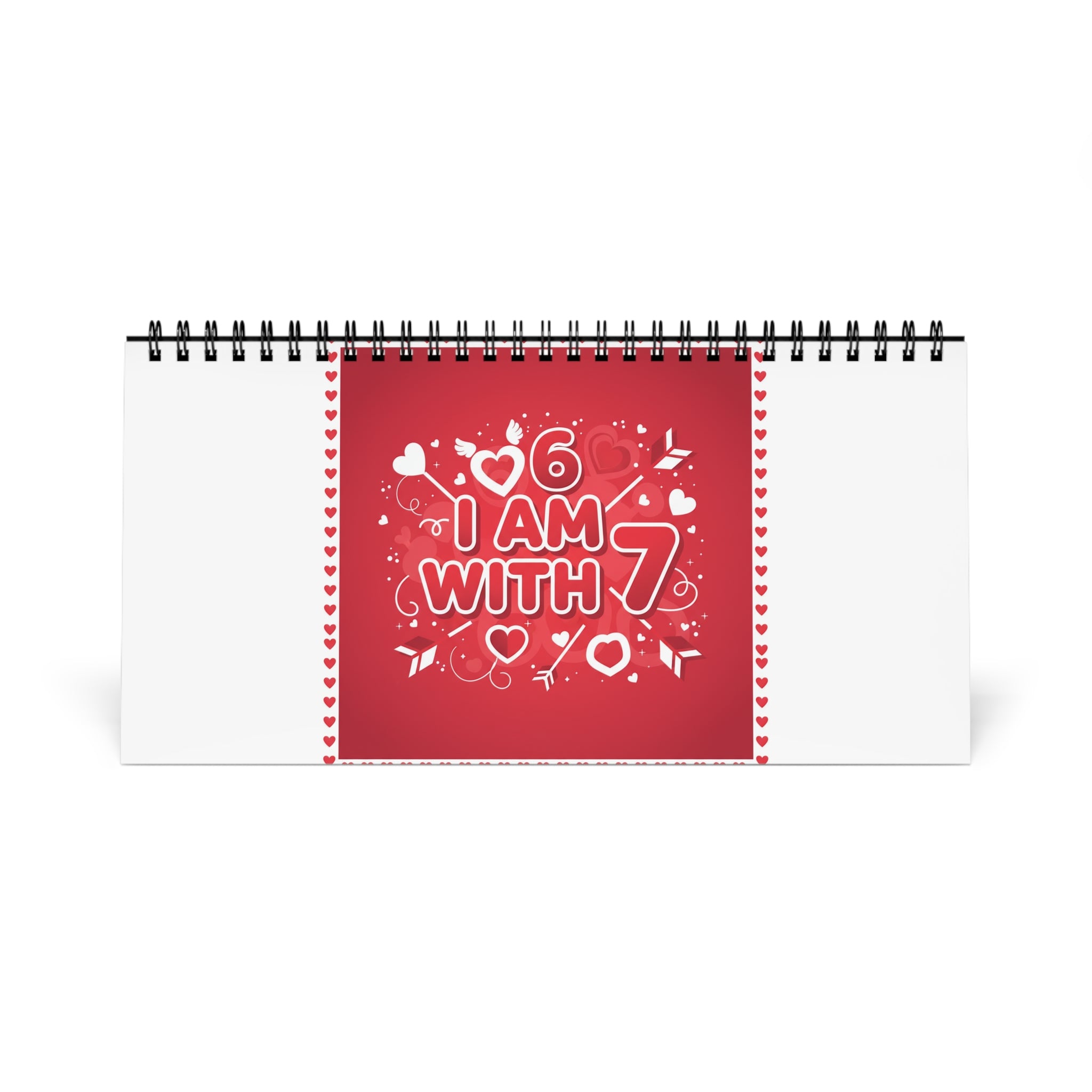 Desktop Calendar 6 7— “I Am With 7” Red Love Design