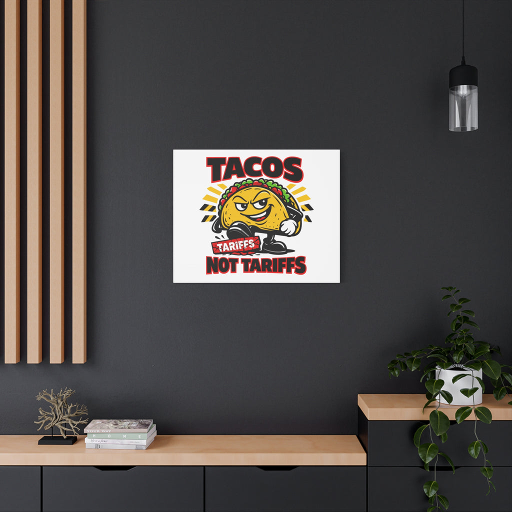 Tacos Not Tariffs Canvas | political taco pun, tariff backtrack meme